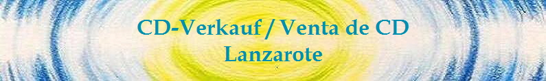 CD-Verkauf / Venta de CD
Lanzarote